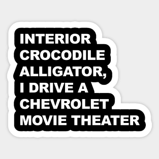 Interior Crocodile Alligator, I Drive a Chevrolet Movie Theater Sticker